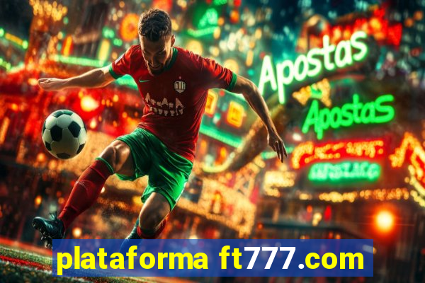 plataforma ft777.com